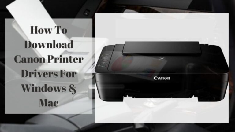 How To Download Canon Printer Drivers For Windows & Mac