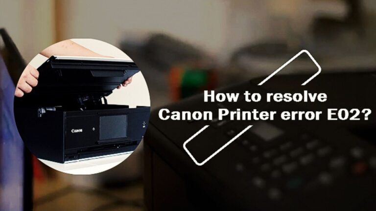 What Is Canon Printer Error E02 And How To Troubleshoot It?