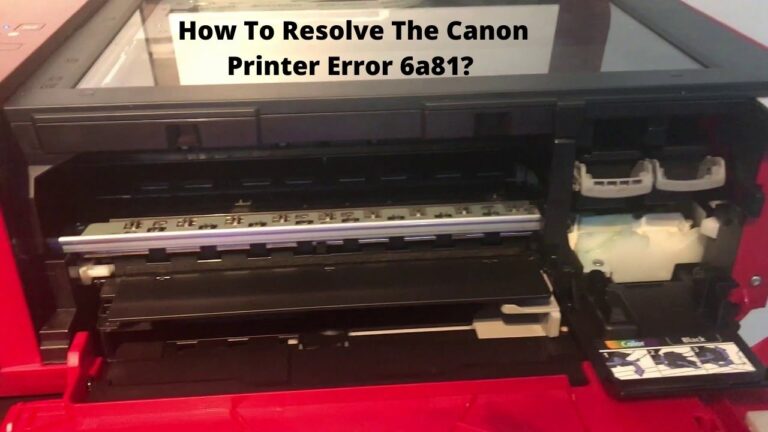 How To Resolve The Canon Printer Error 6a81