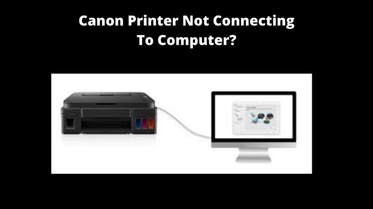 Canon Printer Not Connecting To Computer? Here’s The Solution