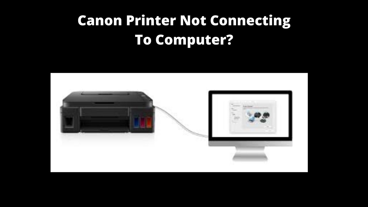 Canon Printer Not Connecting To Computer