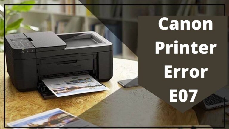 Guide To Overcome Canon Printer Error e07