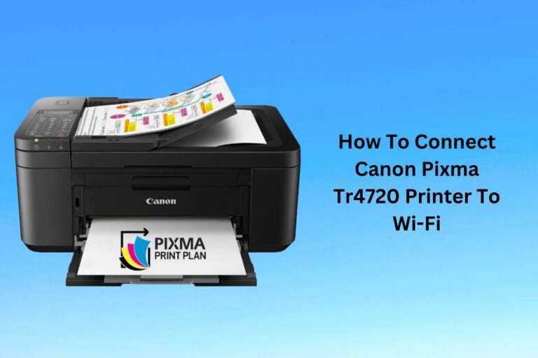 How To Connect Canon Pixma Tr4720 Printer To Wi-Fi